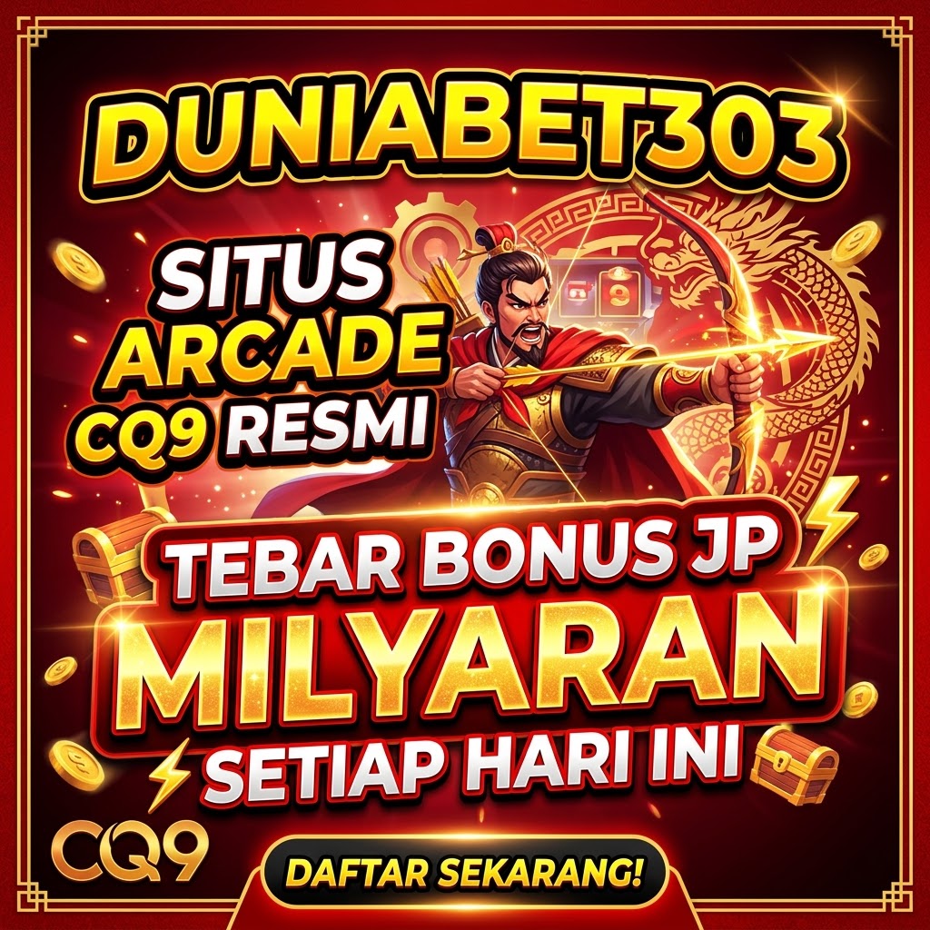 DUNIABET303 - Situs Arcade CQ9 Resmi Tebar Bonus JP Milyaran Setiap Hari Ini